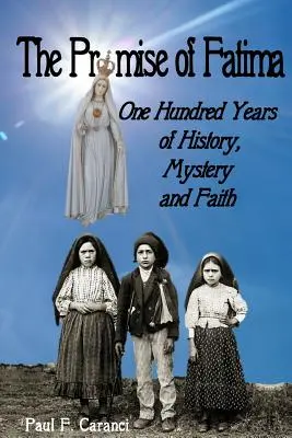 Das Versprechen von Fatima: Hundert Jahre Geschichte, Mysterium und Glaube - The Promise of Fatima: One Hundred Years of History, Mystery and Faith