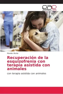 Genesung der Esquizofrenie durch tiergestützte Therapien - Recuperacin de la esquizofrenia con terapia asistida con animales