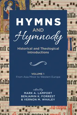 Hymnen und Liedgut: Historische und theologische Einführungen, Band 1: Von Kleinasien bis Westeuropa - Hymns and Hymnody: Historical and Theological Introductions, Volume 1: From Asia Minor to Western Europe