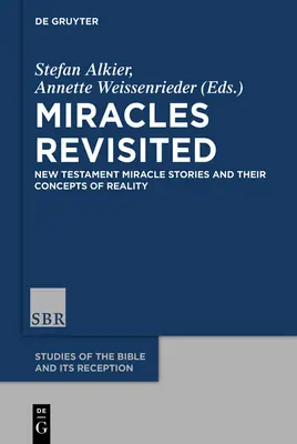 Miracles Revisited: Neutestamentliche Wundergeschichten und ihre Konzepte der Realität - Miracles Revisited: New Testament Miracle Stories and Their Concepts of Reality