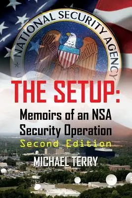 Die Falle: Memoiren einer NSA-Sicherheitsoperation, zweite Auflage - The Setup: Memoirs of an NSA Security Operation, Second Edition