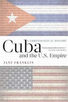 Kuba und das U.S. Empire: Eine chronologische Geschichte - Cuba and the U.S. Empire: A Chronological History