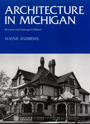 Architektur in Michigan: Überarbeitete und vergrößerte Ausgabe - Architecture in Michigan: Revised and Enlarged Edition