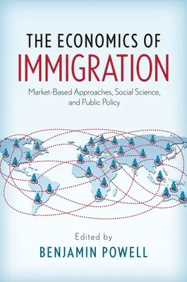 Die Wirtschaft der Einwanderung: Marktwirtschaftliche Ansätze, Sozialwissenschaft und öffentliche Politik - The Economics of Immigration: Market-Based Approaches, Social Science, and Public Policy