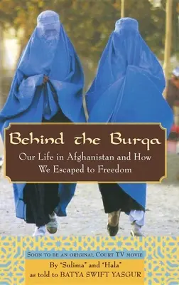 Behind the Burqa: Unser Leben in Afghanistan und wie wir in die Freiheit entkamen - Behind the Burqa: Our Life in Afghanistan and How We Escaped to Freedom