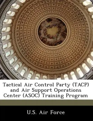 Trainingsprogramm für die taktische Luftkontrolle (Tacp) und das Air Support Operations Center (Asoc) - Tactical Air Control Party (Tacp) and Air Support Operations Center (Asoc) Training Program