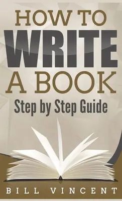 Wie man ein Buch schreibt (Taschenformat): Schritt für Schritt Anleitung - How to Write a Book (Pocket Size): Step by Step Guide