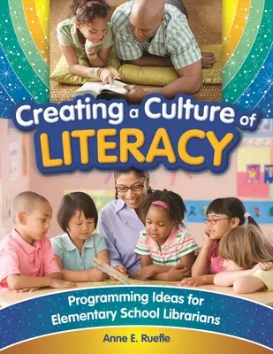 Eine Kultur der Alphabetisierung schaffen: Programmierungsideen für Grundschulbibliothekarinnen und -bibliothekare - Creating a Culture of Literacy: Programming Ideas for Elementary School Librarians