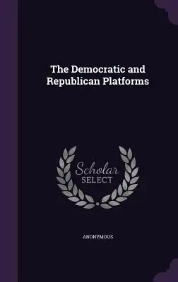 Die Plattformen der Demokraten und Republikaner - The Democratic and Republican Platforms
