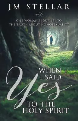 Als ich Ja zum Heiligen Geist gesagt habe: Die Reise einer Frau zur Wahrheit über Homosexualität - When I Said Yes to the Holy Spirit: One Woman's Journey to the Truth About Homosexuality