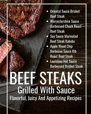 Rindersteaks gegrillt mit Soße Würzige, saftige und appetitliche Rezepte: Schwarz Braun Abstrakt Modernes Cover Design - Beef Steaks Grilled With Sauce Flavorful, Juicy And Appetizing Recipes: Black Brown Abstract Modern Cover Design