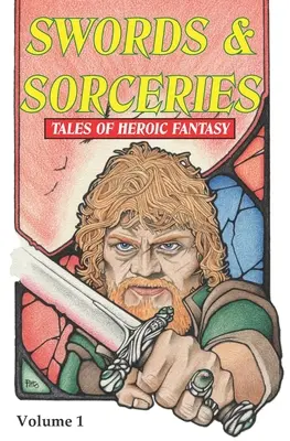 Schwerter und Zaubereien: Geschichten der heroischen Fantasie: Band 1 - Swords & Sorceries: Tales of Heroic Fantasy: Volume 1