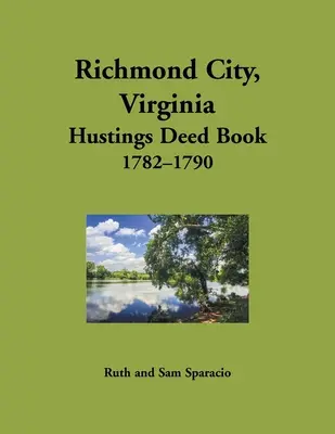 Richmond City, Virginia Hustings Urkundenbuch, 1782-1790 - Richmond City, Virginia Hustings Deed Book, 1782-1790