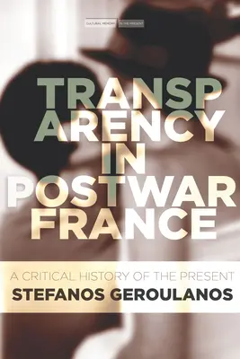 Transparenz im Nachkriegsfrankreich: Eine kritische Geschichte der Gegenwart - Transparency in Postwar France: A Critical History of the Present