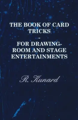 Das Buch der Kartentricks - Für die Unterhaltung im Salon und auf der Bühne - The Book of Card Tricks - For Drawing-Room and Stage Entertainments