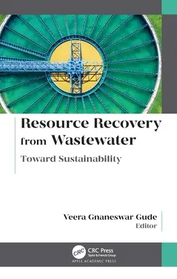 Ressourcenrückgewinnung aus Abwasser: Auf dem Weg zur Nachhaltigkeit - Resource Recovery from Wastewater: Toward Sustainability