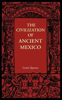 Die Zivilisation des antiken Mexiko - The Civilization of Ancient Mexico