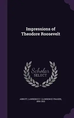 Eindrücke von Theodore Roosevelt - Impressions of Theodore Roosevelt