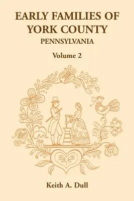 Frühe Familien der Grafschaft York, Pennsylvania, Band 2 - Early Families of York County, Pennsylvania, Volume 2