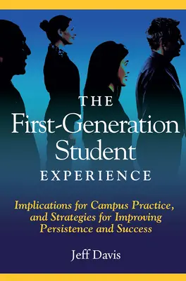 Die Erfahrung von Studenten der ersten Generation: Implikationen für die Hochschulpraxis und Strategien zur Verbesserung von Persistenz und Erfolg - The First Generation Student Experience: Implications for Campus Practice, and Strategies for Improving Persistence and Success