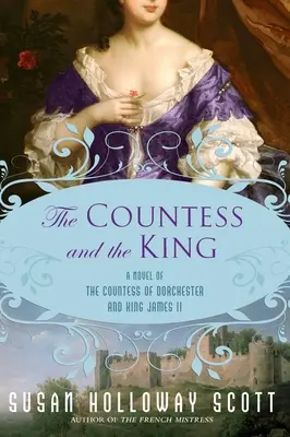 Die Gräfin und der König: Ein Roman über die Gräfin von Dorchester und König Jakob II. - The Countess and the King: A Novel of the Countess of Dorchester and King James II