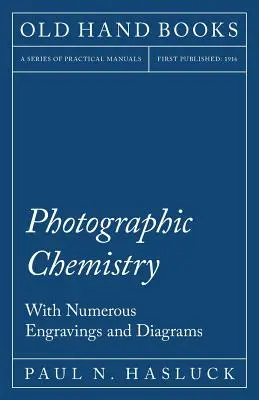 Photographische Chemie - Mit zahlreichen Stichen und Diagrammen - Photographic Chemistry - With Numerous Engravings and Diagrams