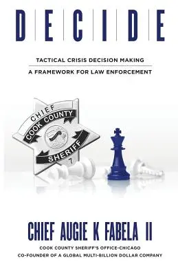 Entscheiden: Taktische Entscheidungsfindung in Krisensituationen: Ein Rahmenwerk für Strafverfolgungsbehörden - Decide: Tactical Crisis Decision Making: A Framework For Law Enforcement