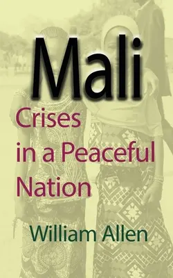 Mali: Krisen in einer friedlichen Nation - Mali: Crises in a Peaceful Nation