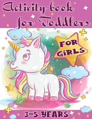 Activity Book for Toddlers-Girls: Das perfekte Werkzeug für kleine Mädchen, um Spaß zu haben, zu spielen und neue Dinge zu lernen. - Activity Book for Toddlers-Girls: Perfect tool for little girls to have fun, play, and learn new things.