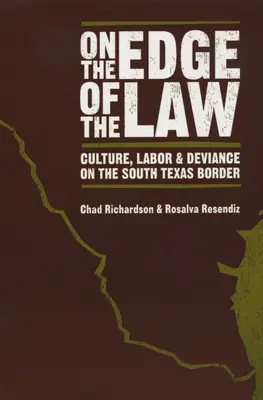 Am Rande des Gesetzes: Kultur, Arbeit und Devianz an der südtexanischen Grenze - On the Edge of the Law: Culture, Labor, and Deviance on the South Texas Border
