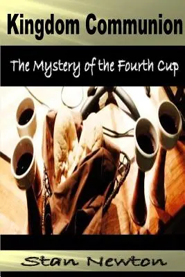 Königreichs-Kommunion: Das Geheimnis des vierten Kelches - Kingdom Communion: Mystery of the Fourth Cup