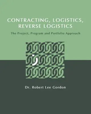 Auftragsvergabe, Logistik, umgekehrte Logistik: Der Projekt-, Programm- und Portfolio-Ansatz - Contracting, Logistics, Reverse Logistics: The Project, Program and Portfolio Approach