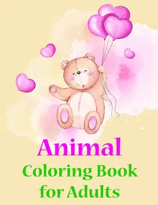 Tier-Malbuch für Erwachsene: Färbeseiten mit niedlichen Tiermotiven, kreative Kunstaktivitäten für Kinder, Jugendliche und Erwachsene - Animal Coloring Book for Adults: Coloring Pages with Adorable Animal Designs, Creative Art Activities for Children, kids and Adults