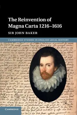 Die Neuerfindung der Magna Carta 1216-1616 - The Reinvention of Magna Carta 1216-1616