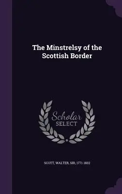 Die Minstrelsy der schottischen Grenze - The Minstrelsy of the Scottish Border