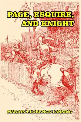 Page, Esquire, and Knight: Ein Buch der Ritterlichkeit - Page, Esquire, and Knight: A Book of Chivalry
