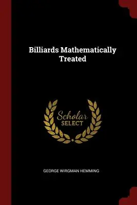 Billard Mathematisch behandelt - Billiards Mathematically Treated
