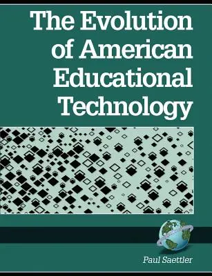 Die Entwicklung der amerikanischen Bildungstechnologie (PB) - The Evolution of American Educational Technolgy (PB)