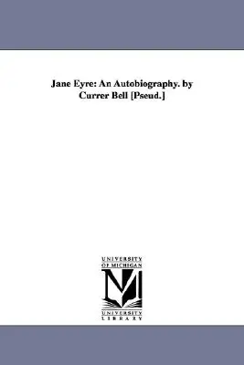 Jane Eyre: Eine Autobiographie. von Currer Bell [Pseud.] - Jane Eyre: An Autobiography. by Currer Bell [Pseud.]
