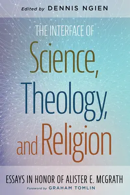 Die Schnittstelle von Wissenschaft, Theologie und Religion - The Interface of Science, Theology, and Religion