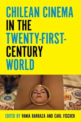 Das chilenische Kino in der Welt des einundzwanzigsten Jahrhunderts - Chilean Cinema in the Twenty-First-Century World