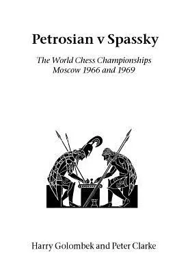 Petrosian gegen Spassky: Die Weltmeisterschaften 1966 und 1969 - Petrosian v Spassky: The World Championships 1966 and 1969