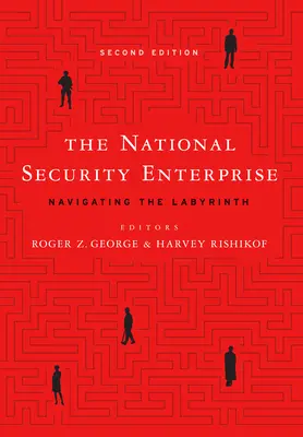 Das Unternehmen Nationale Sicherheit: Die Navigation im Labyrinth, Zweite Auflage - The National Security Enterprise: Navigating the Labyrinth, Second Edition