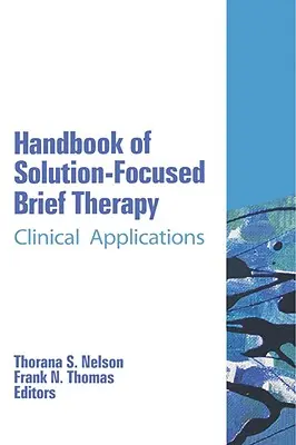 Handbuch der lösungsfokussierten Kurztherapie: Klinische Anwendungen - Handbook of Solution-Focused Brief Therapy: Clinical Applications