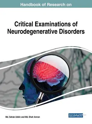 Handbuch der Forschung zur kritischen Untersuchung neurodegenerativer Störungen - Handbook of Research on Critical Examinations of Neurodegenerative Disorders