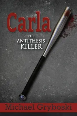 Carla Der Antithesenmörder - Carla The Antithesis Killer