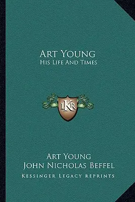 Art Young: Sein Leben und seine Zeiten - Art Young: His Life And Times