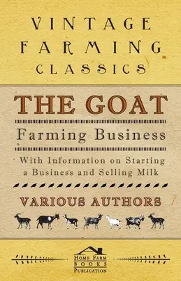 Die Ziegenzucht - Mit Informationen über die Gründung eines Unternehmens und den Verkauf von Milch - The Goat Farming Business - With Information on Starting a Business and Selling Milk