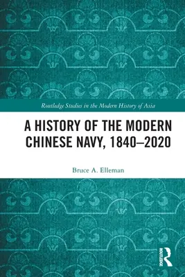Eine Geschichte der modernen chinesischen Marine, 1840-2020 - A History of the Modern Chinese Navy, 1840-2020