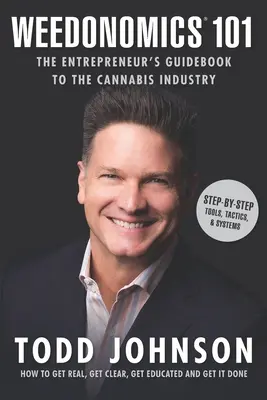 Weedonomics 101: Der Leitfaden für Unternehmer in der Cannabisbranche - Weedonomics 101: The Entrepreneur's Guidebook to the Cannabis Industry